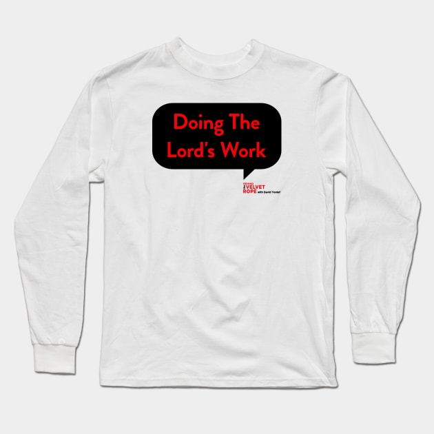 Doing The Lord's Work Long Sleeve T-Shirt by Behind The Velvet Rope